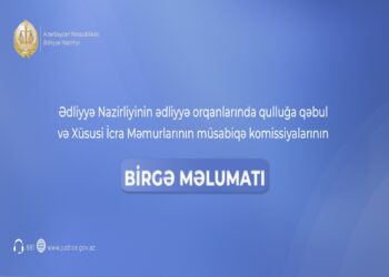 Ədliyyə orqanlarında qulluğa qəbul və Xüsusi İcra Məmurlarının müsabiqə komissiyaları birgə məlumat yayıb