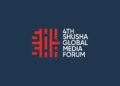 Şuşada IV Qlobal Media Forumu keçiriləcək