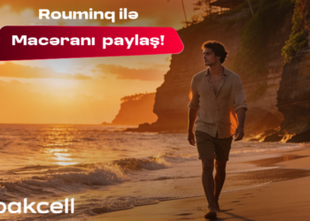 Bakcell rouminqi ilə yay tətilində dünyanı kəşf et